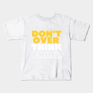 Don't Overthink Kids T-Shirt